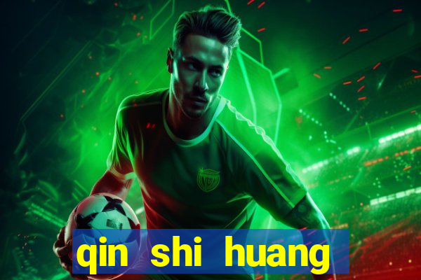qin shi huang esposa qin shi huang quem foi